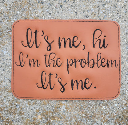 Embroidered Faux Leather Marine Vinyl Stroller Wagon Patch it's me hi I'm the problem it's me