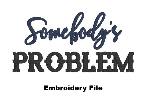 DIGITAL FILE Somebody's Problem Hat Embroidery File - Trucker Hat Design -  Machine Embroidery - Digital Download
