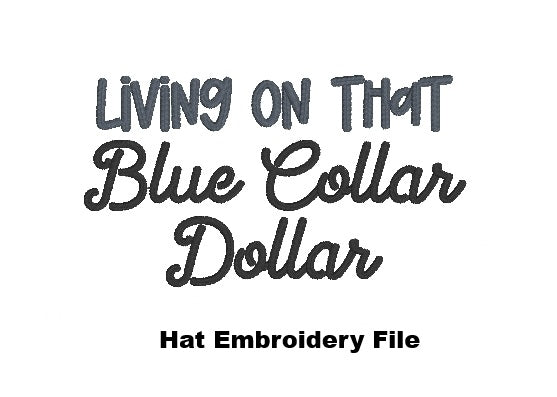 DIGITAL FILE Living On That Blue Collar Dollar Hat Embroidery File - Trucker Hat Design -  Machine Embroidery - Digital Download