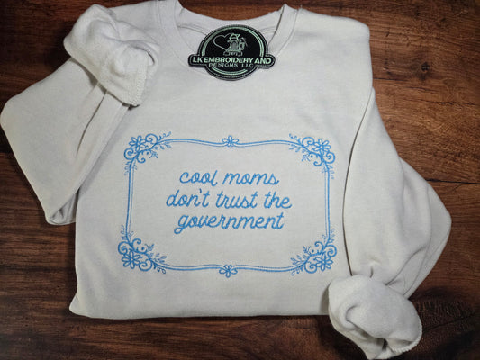 Cool moms don't trust the government Embroidered Crewneck Sweatshirt