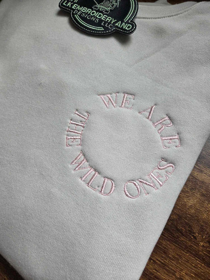 We Are The Wild Ones Women's Embroidered Crewneck Sweatshirt